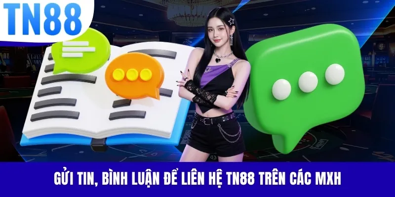 Gửi tin, bình luận để liên hệ TN88 trên các MXH