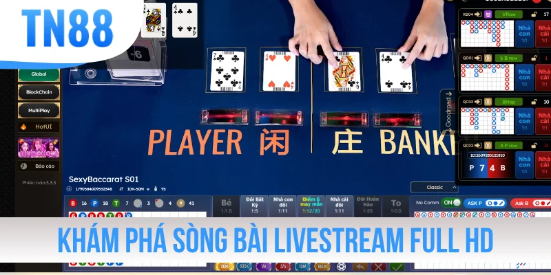 Khám phá sòng bài livestream full HD nóng bỏng