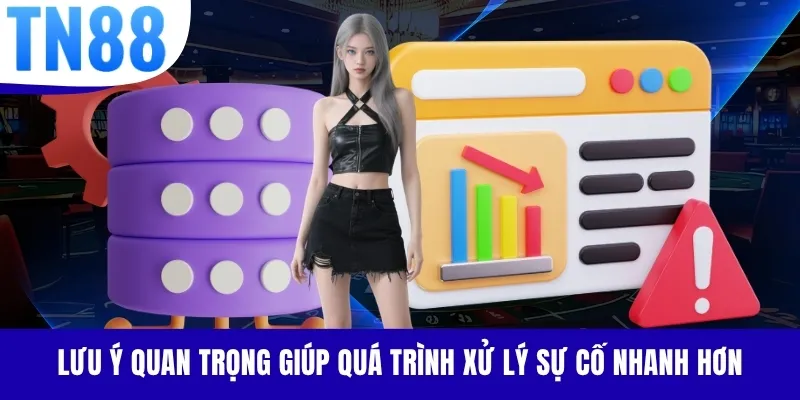 Lưu ý quan trọng giúp quá trình xử lý sự cố nhanh hơn