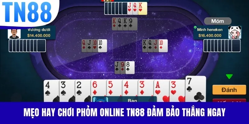 Mẹo hay chơi Phỏm online TN88 đảm bảo thắng ngay