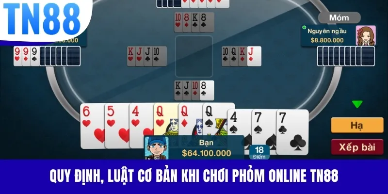 Quy định, luật cơ bản khi chơi Phỏm online TN88