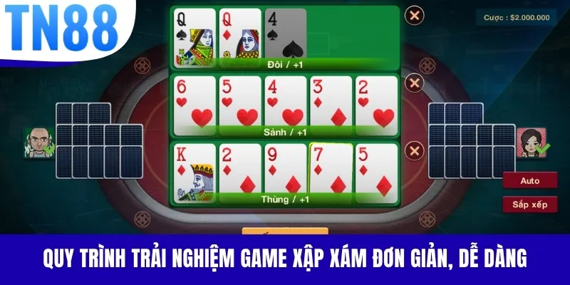 Quy trình trải nghiệm game Xập Xám đơn giản, dễ dàng