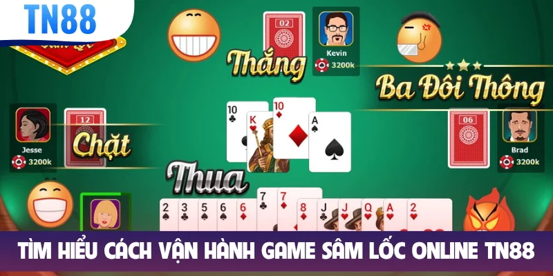 Tìm hiểu cách vận hành game Sâm Lốc online TN88